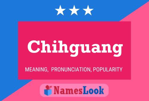 Chihguang Namensposter