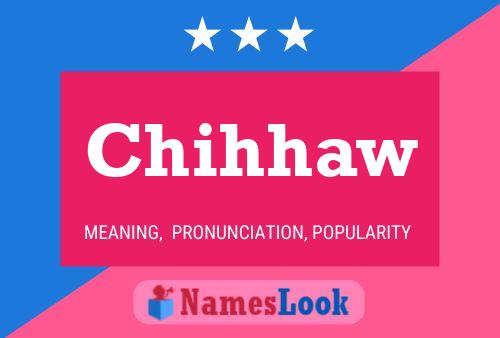 Chihhaw Namensposter