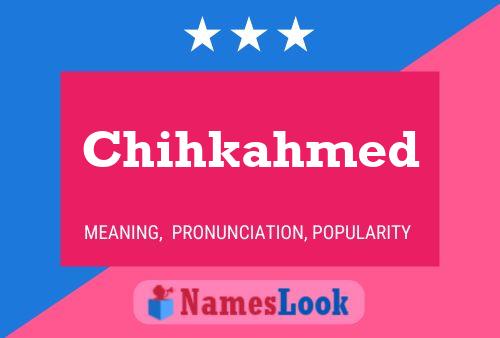 Chihkahmed Namensposter