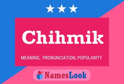 Chihmik Namensposter