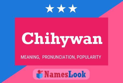 Chihywan Namensposter