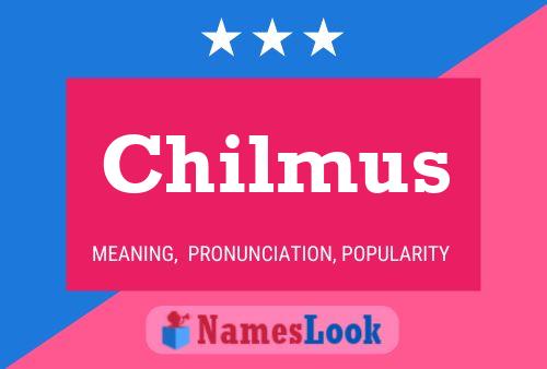 Chilmus Namensposter