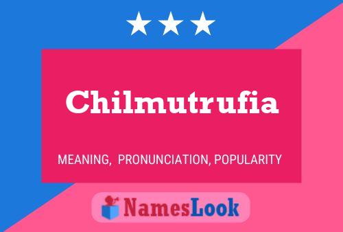 Chilmutrufia Namensposter