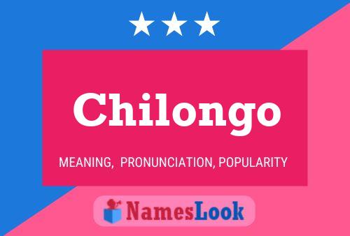 Chilongo Namensposter