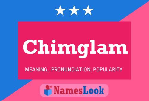 Chimglam Namensposter