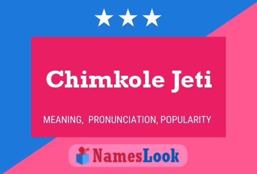 Chimkole Jeti Namensposter