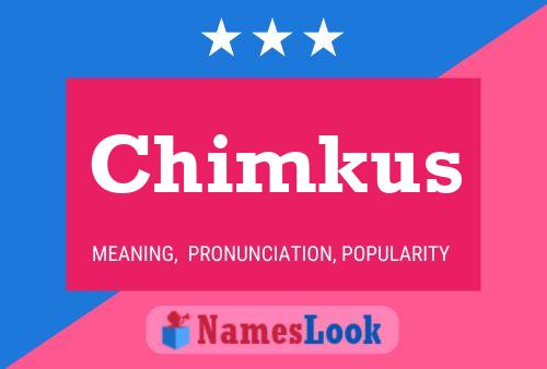 Chimkus Namensposter