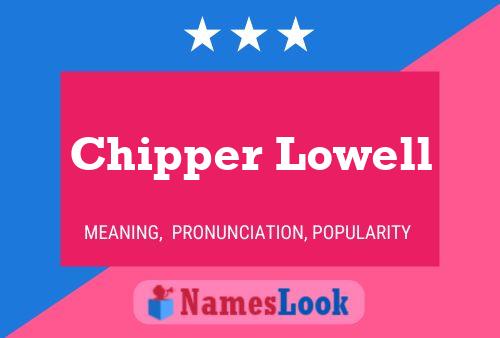 Chipper Lowell Namensposter