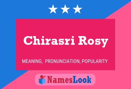 Chirasri Rosy Namensposter