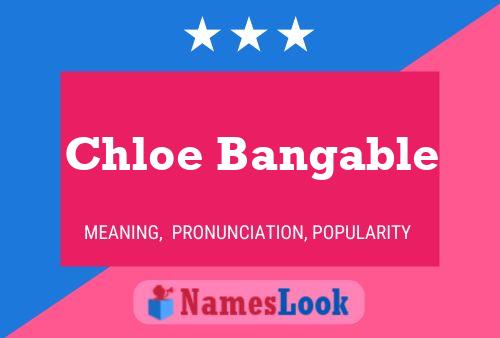 Chloe Bangable Namensposter