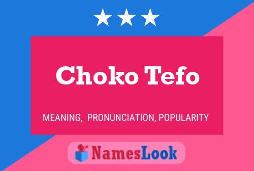 Choko Tefo Namensposter