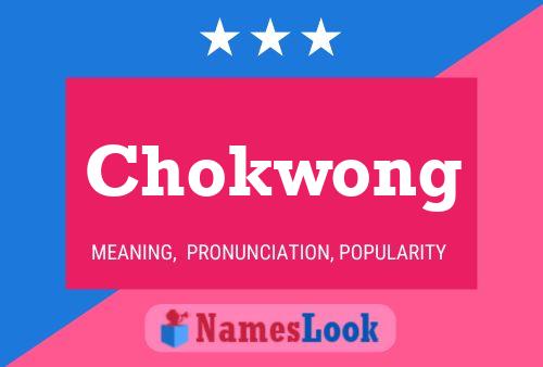 Chokwong Namensposter