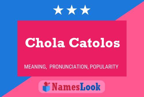 Chola Catolos Namensposter