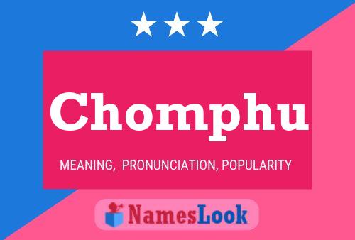 Chomphu Namensposter