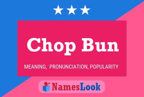 Chop Bun Namensposter