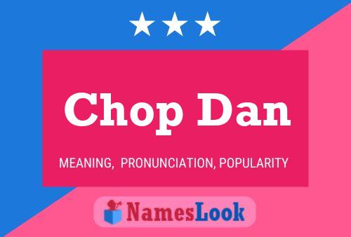 Chop Dan Namensposter