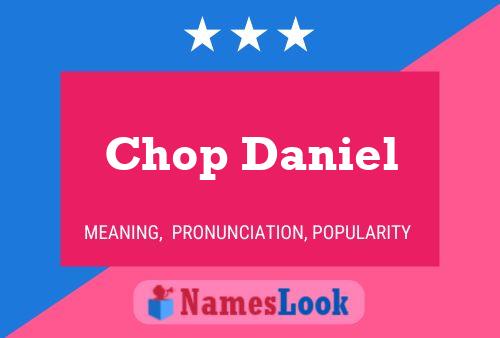 Chop Daniel Namensposter