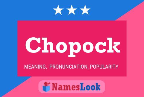 Chopock Namensposter