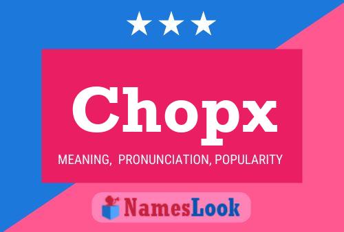 Chopx Namensposter