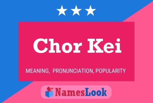 Chor Kei Namensposter