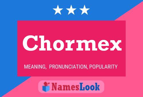 Chormex Namensposter