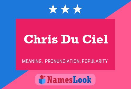 Chris Du Ciel Namensposter