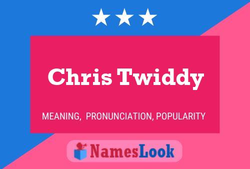 Chris Twiddy Namensposter