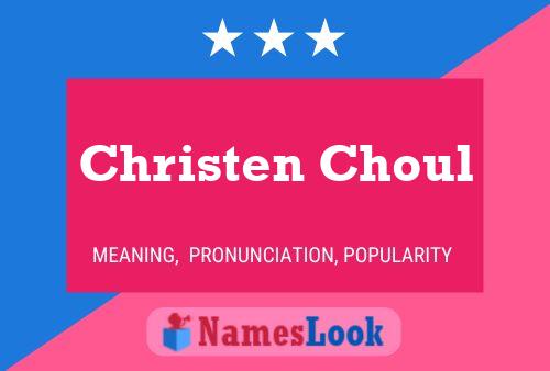 Christen Choul Namensposter