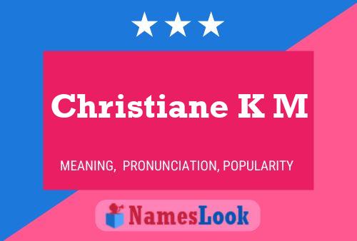 Christiane K M Namensposter