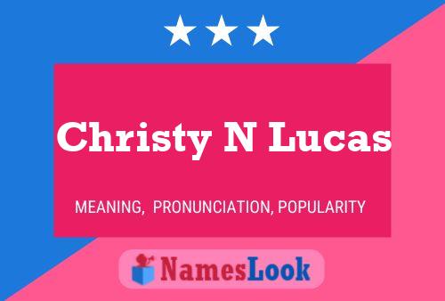 Christy N Lucas Namensposter