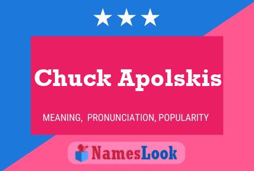 Chuck Apolskis Namensposter