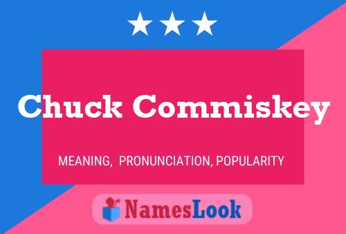 Chuck Commiskey Namensposter