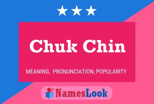 Chuk Chin Namensposter