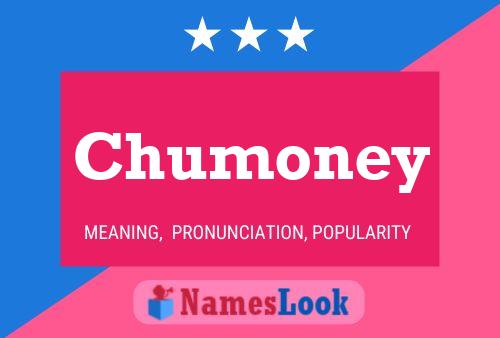 Chumoney Namensposter