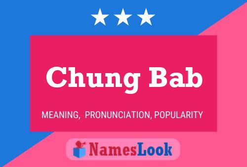 Chung Bab Namensposter