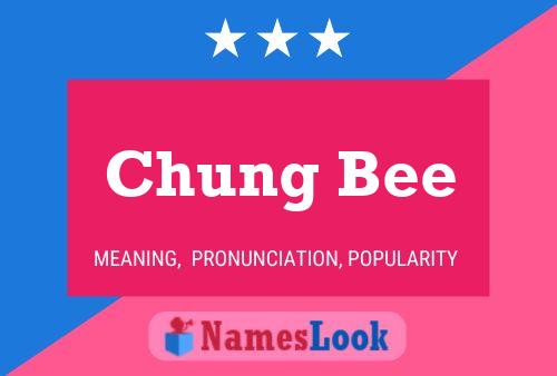 Chung Bee Namensposter