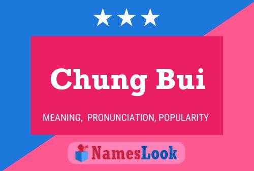 Chung Bui Namensposter