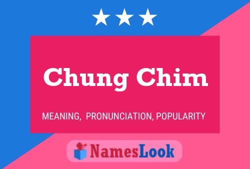 Chung Chim Namensposter