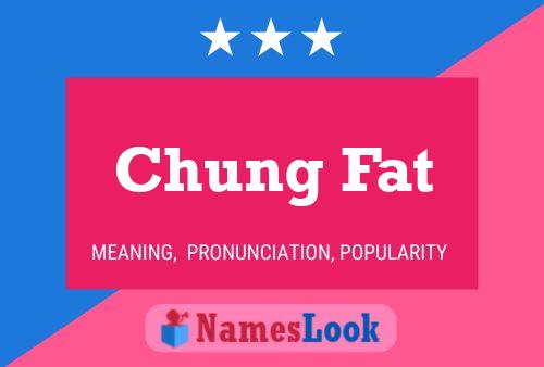 Chung Fat Namensposter