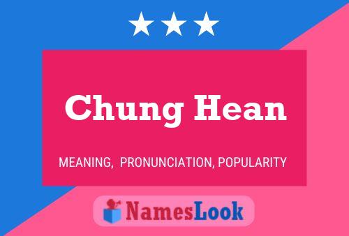 Chung Hean Namensposter