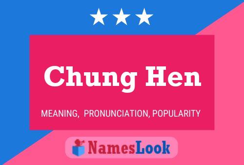 Chung Hen Namensposter