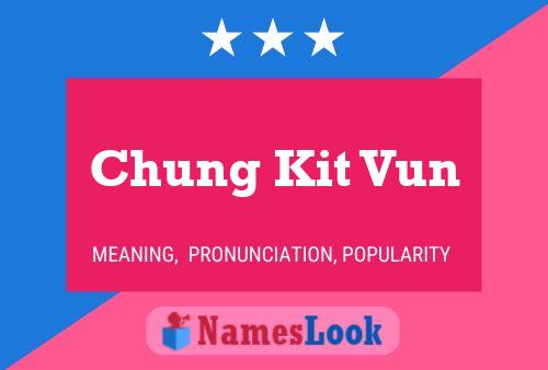 Chung Kit Vun Namensposter