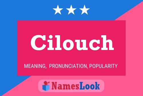 Cilouch Namensposter