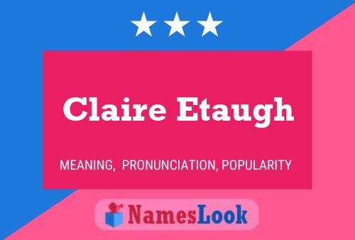 Claire Etaugh Namensposter