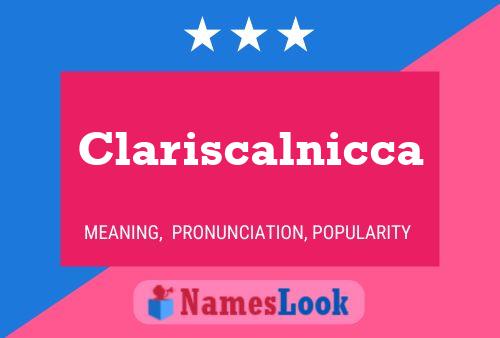 Clariscalnicca Namensposter