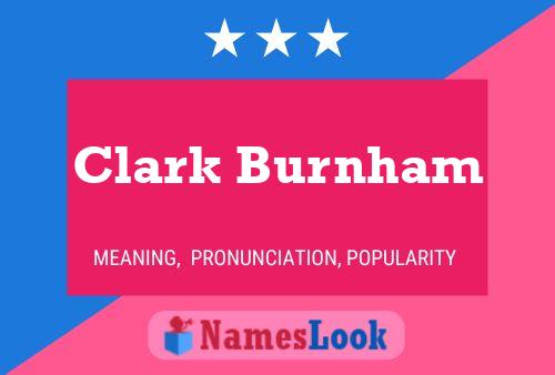 Clark Burnham Namensposter