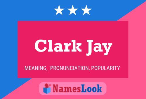 Clark Jay Namensposter