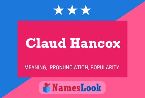 Claud Hancox Namensposter