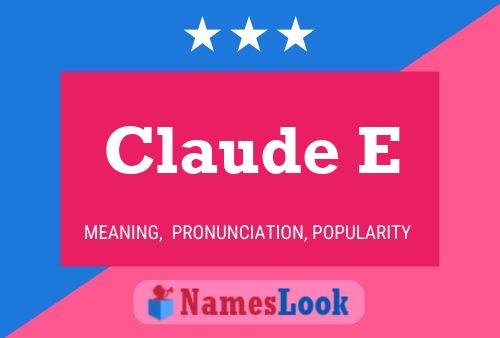 Claude E Namensposter