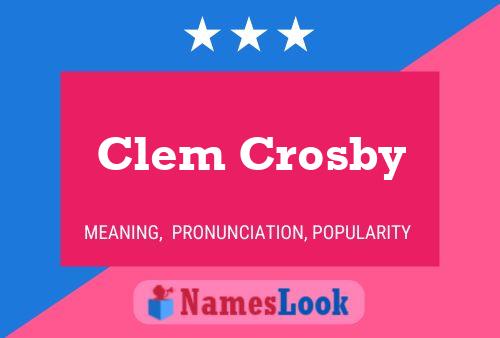 Clem Crosby Namensposter